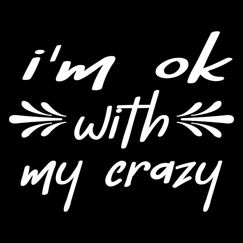 Meme Fun "my crazy" Motivation for Irony Quotes