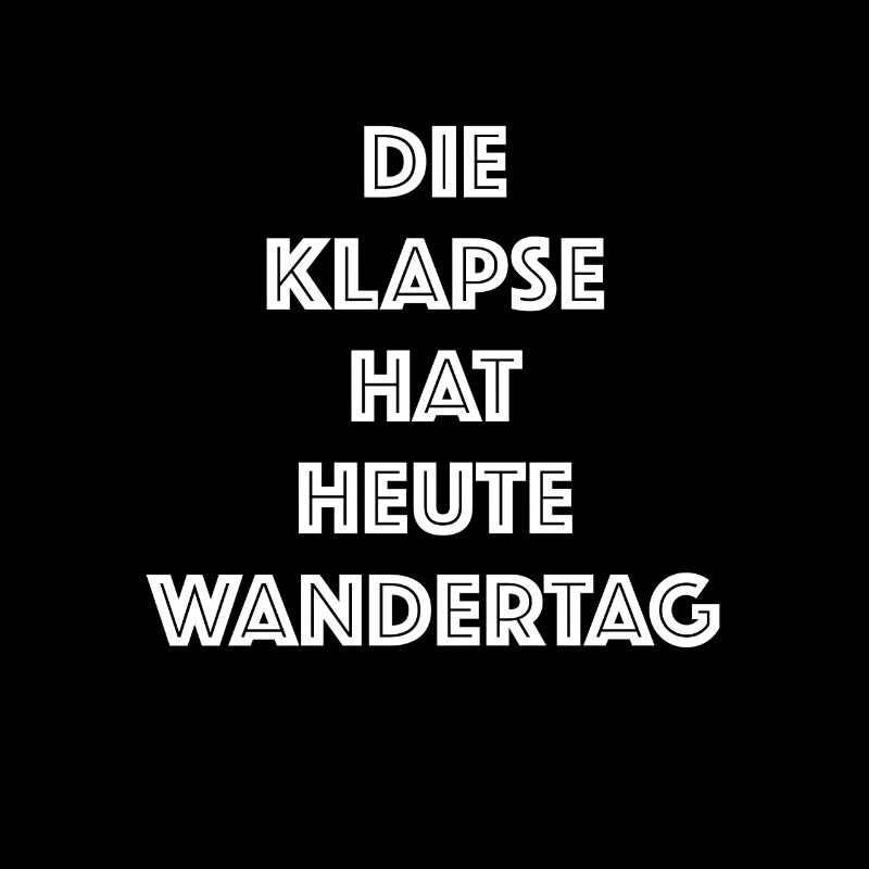 Die Klapse hat heute Wandertag Geschenk