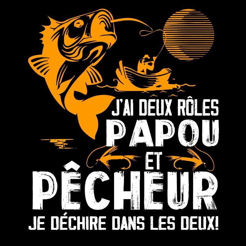 J'ai Deux Roles PAPOU Et Pêcheur Je Déchire Dans