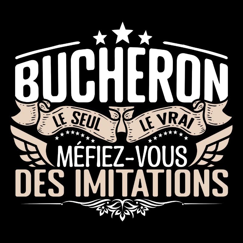 Bucheron le seul Bucheron le vrai Bucheron