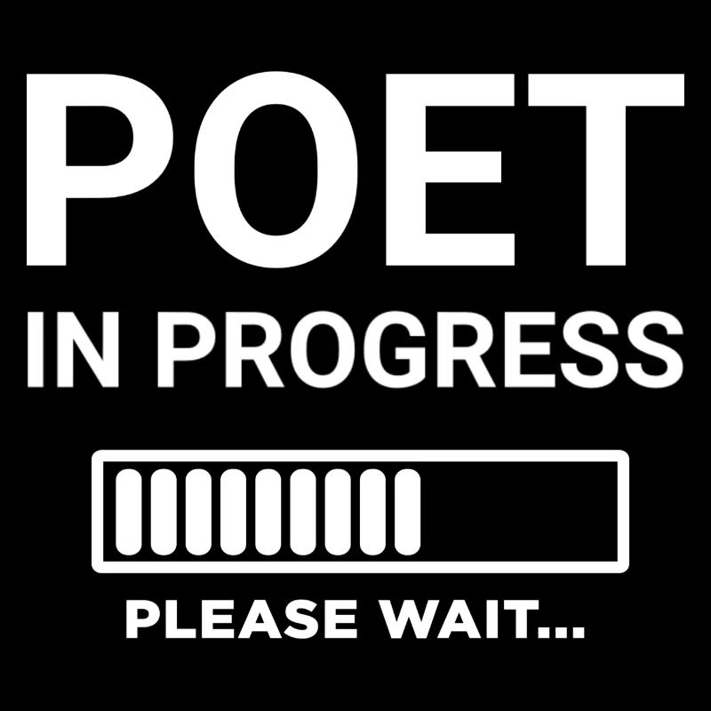 Poet In Progress Please Wait