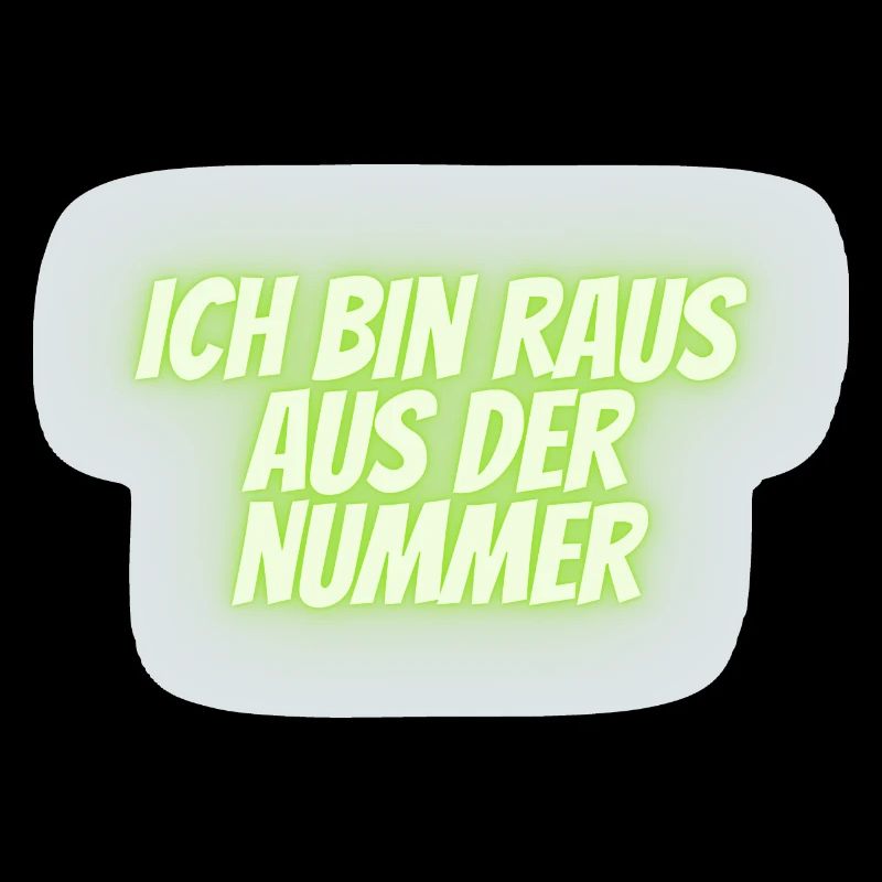 ich bin raus aus der Nummer