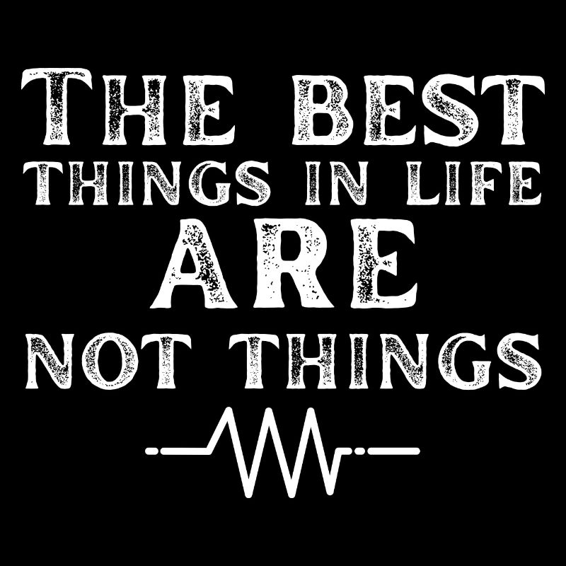 The best things in life are not things True Values