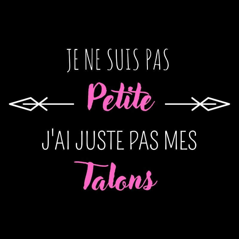 je suis pas petite j'ai juste pas mes talons