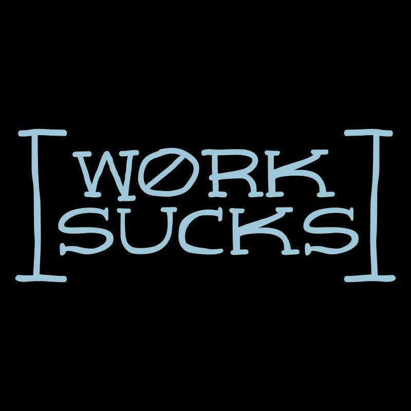 Work sucks