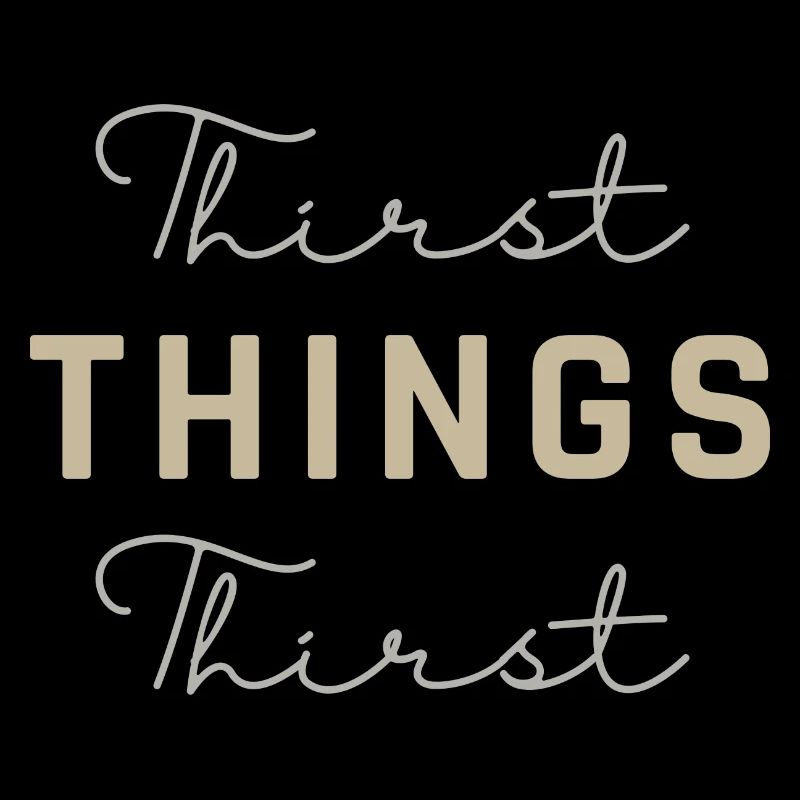 Thirst Things Thirst