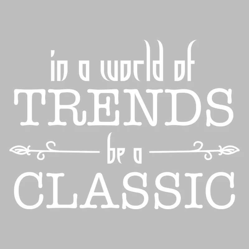 in einer Welt des Trends ein klassischer | sein Klassisches Geschenk