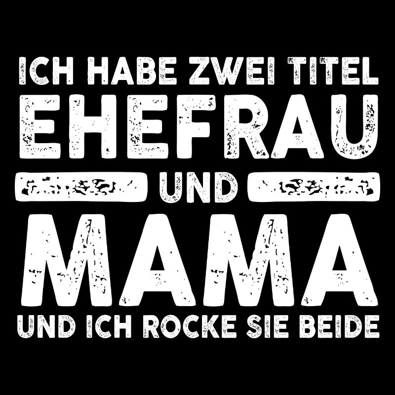 Ich Habe Zwei Titel Ehefrau Und Mama