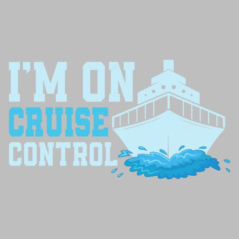 I'm On Cruise Control Crusing Vacation Cruiser