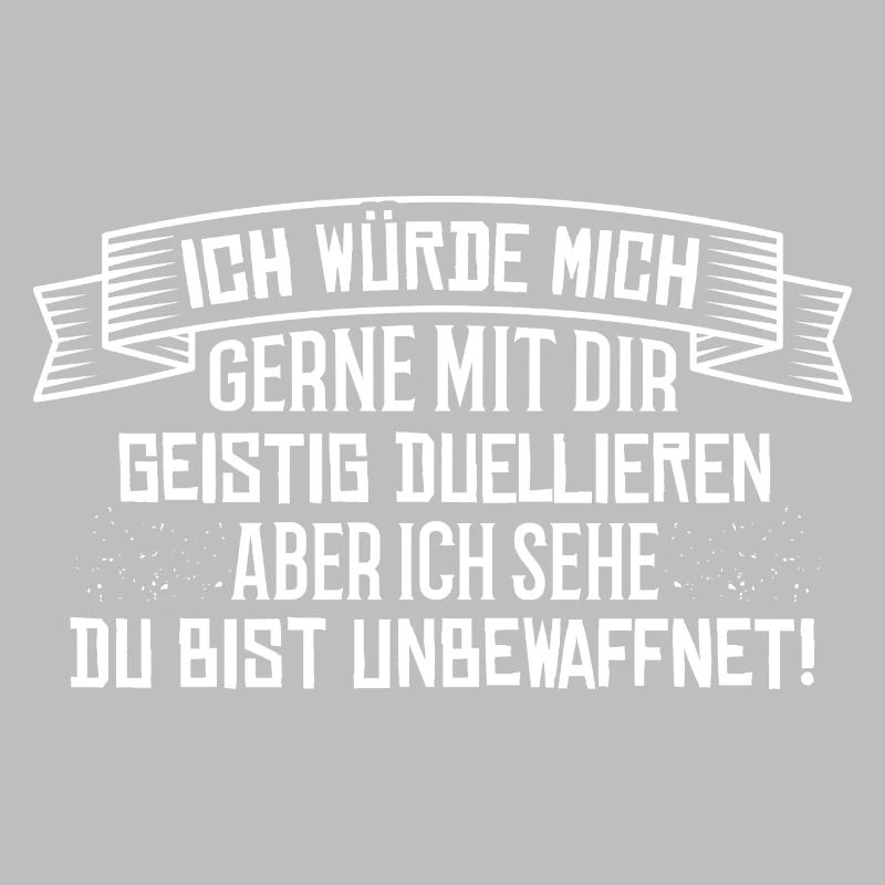 Geistiges Duell - Spruch Statement Fun Sarkasmus