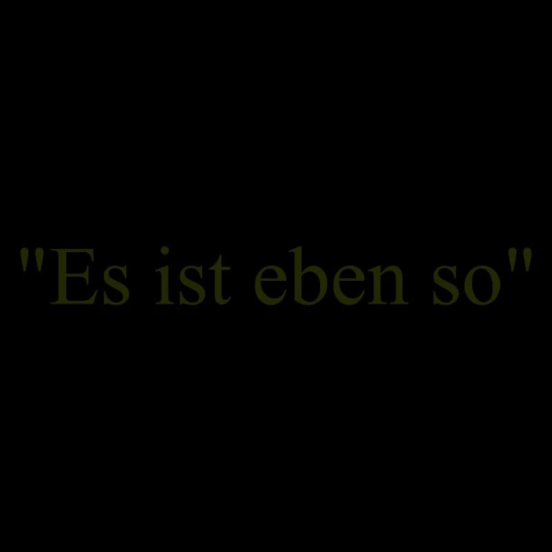Es ist eben so