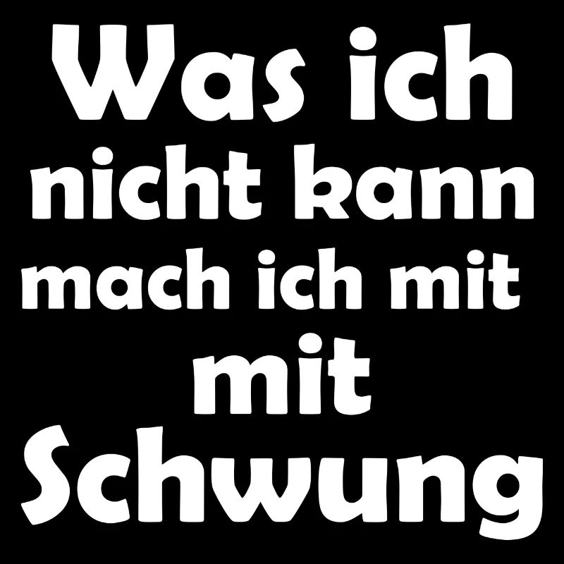 Was ich nicht kann mach ich mit schwung