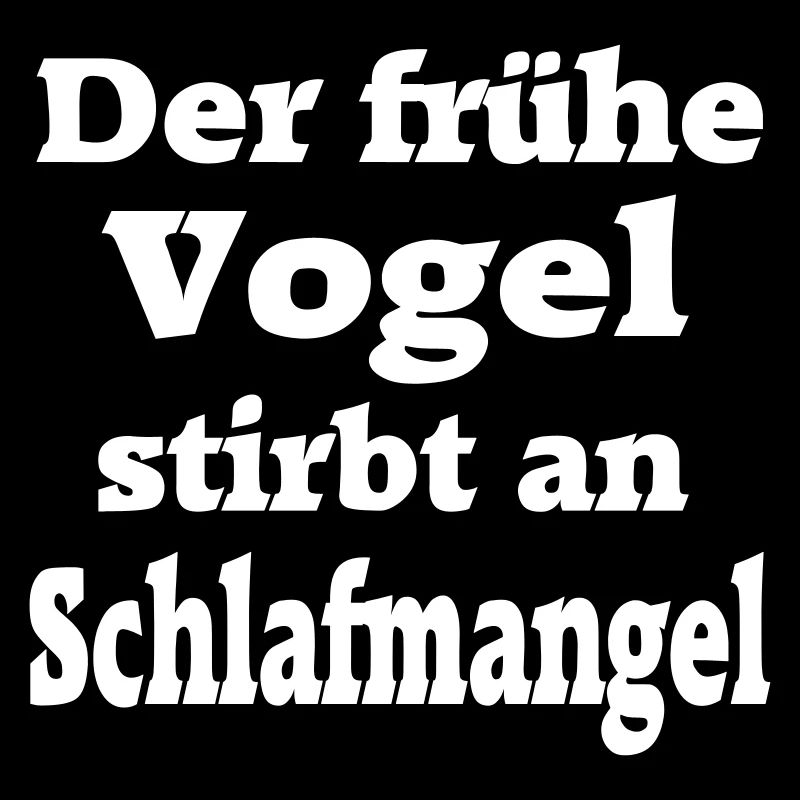 Der frühe Vogel Morgenmuffel Langschläfer Fun müde