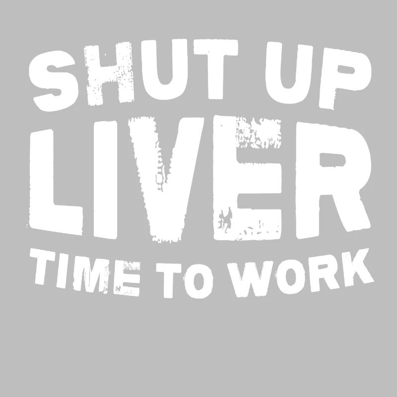 Be quiet liver, time to work alcohol gift