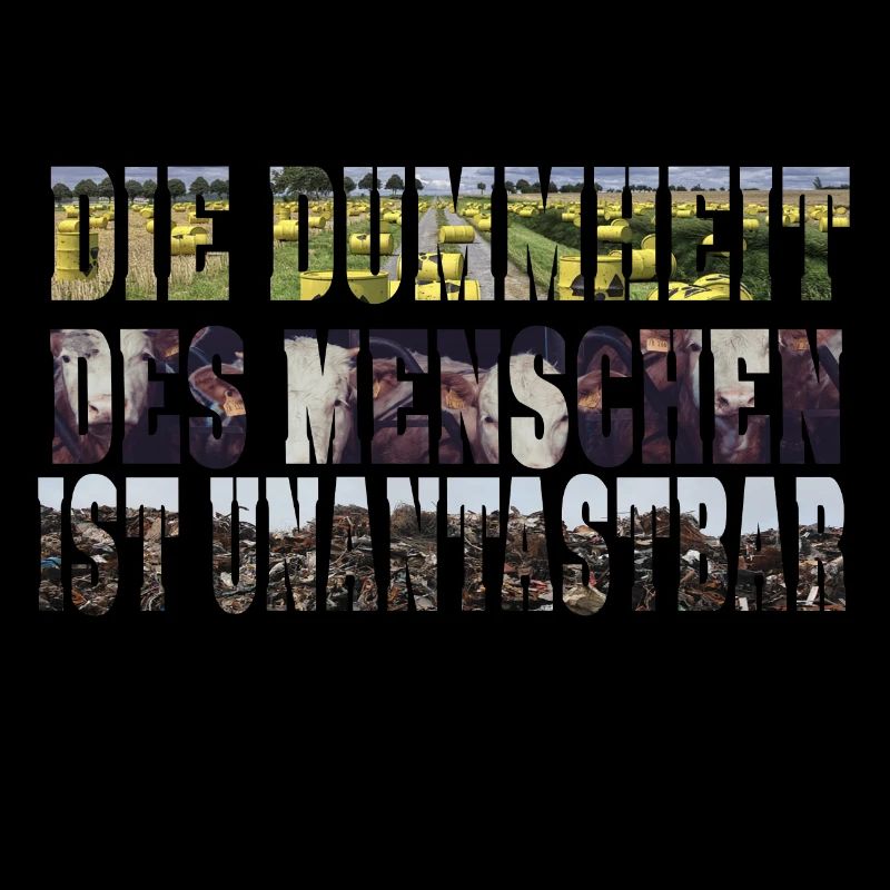 Die Dummheit des Menschen ist unantastbar