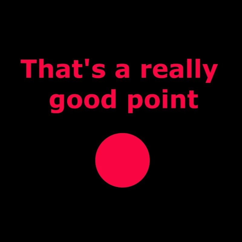That's a really good point - Spruch auf Englisch