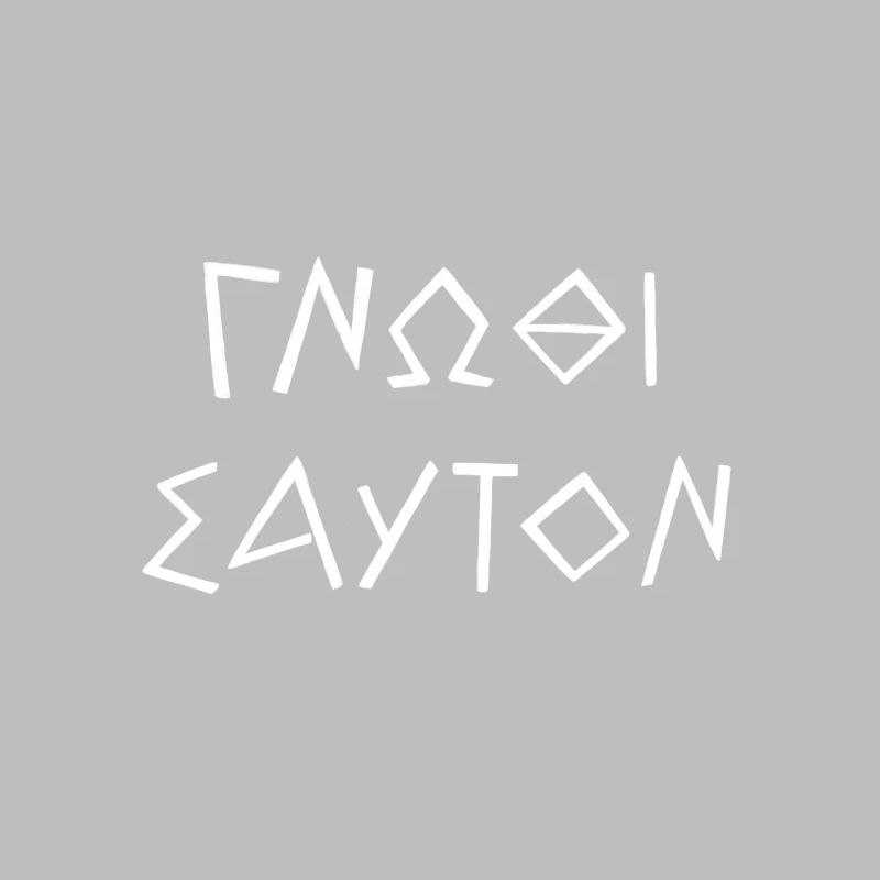 Gnothi Seauton- Know thyself know thyself!