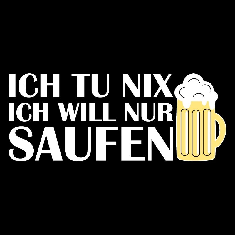 Ich tu nix ich will nur saufen