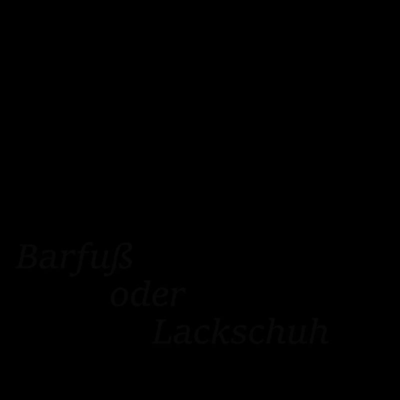 Barfuss oder Lackschuh