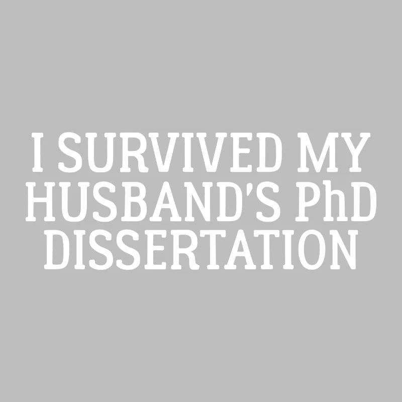 I survived my Husband`s PhD Dissertation Geschenk