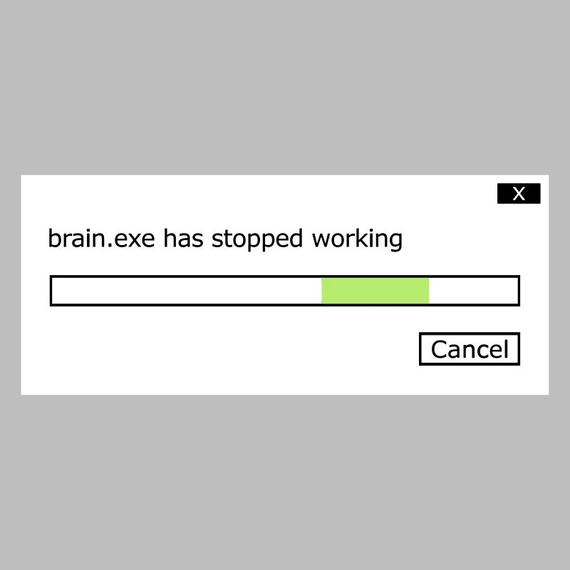 brain.exe stopped working Spruch Gehirn Hirn .exe