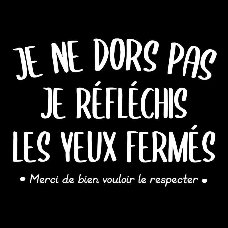 Je ne dors pas, je réfléchis les yeux fermés