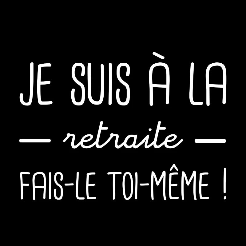 Je suis à la retraite fais-le toi-même