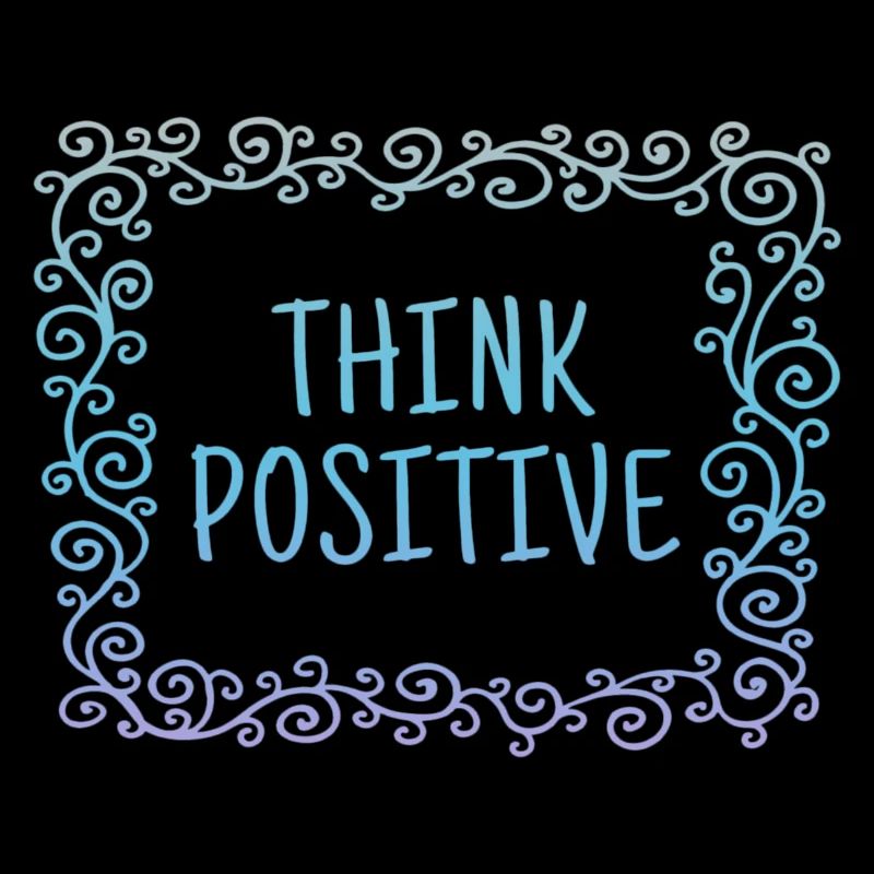 Think positive, coole, Sprüche, Positives Denken
