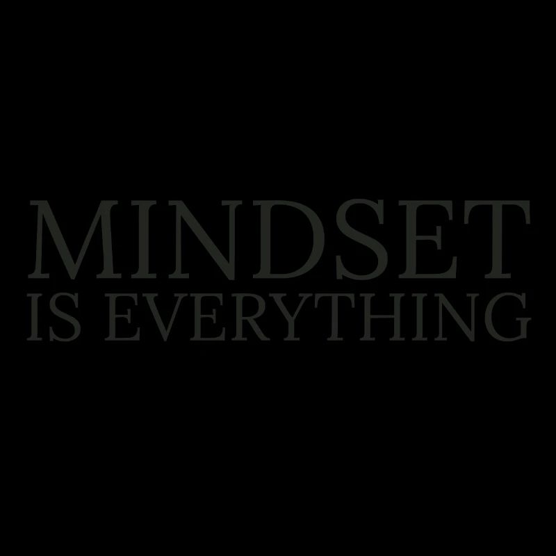 Mindset is everything
