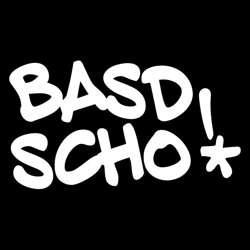 Basd scho, fränkisch, bayrisch, Spruch