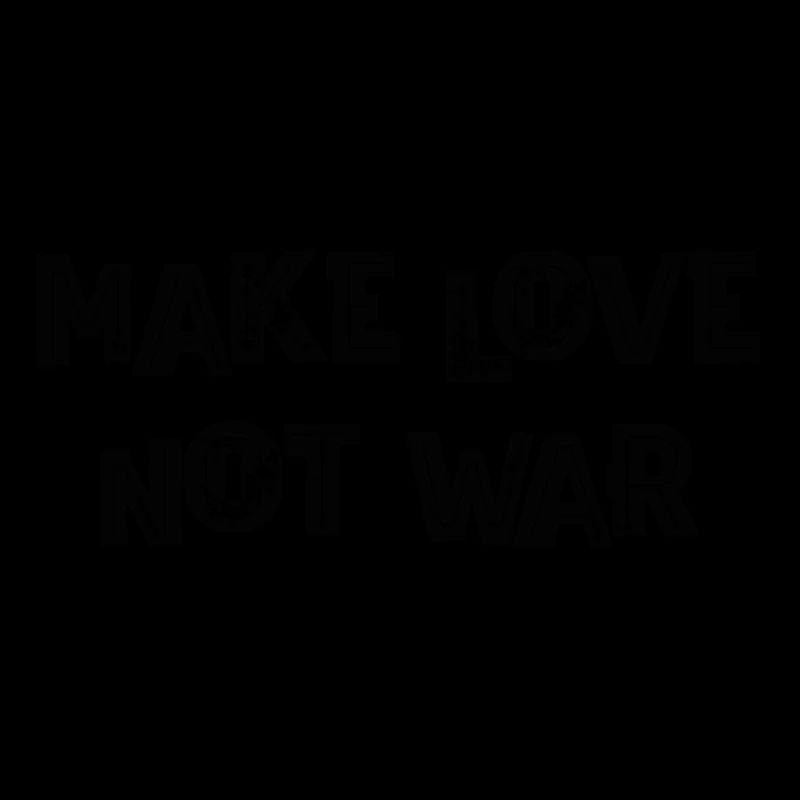 make love not war