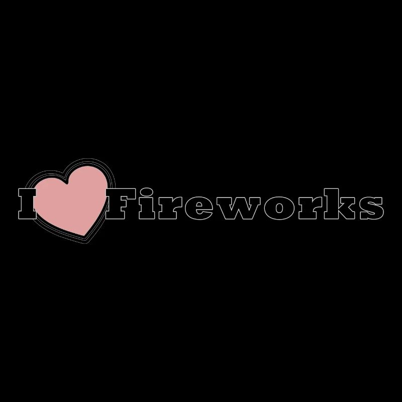 I Love Fireworks