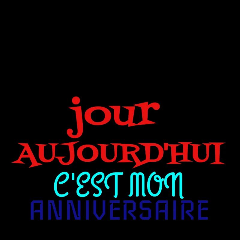 c'est mon jour aujourd'hui c'est mon anniversaire