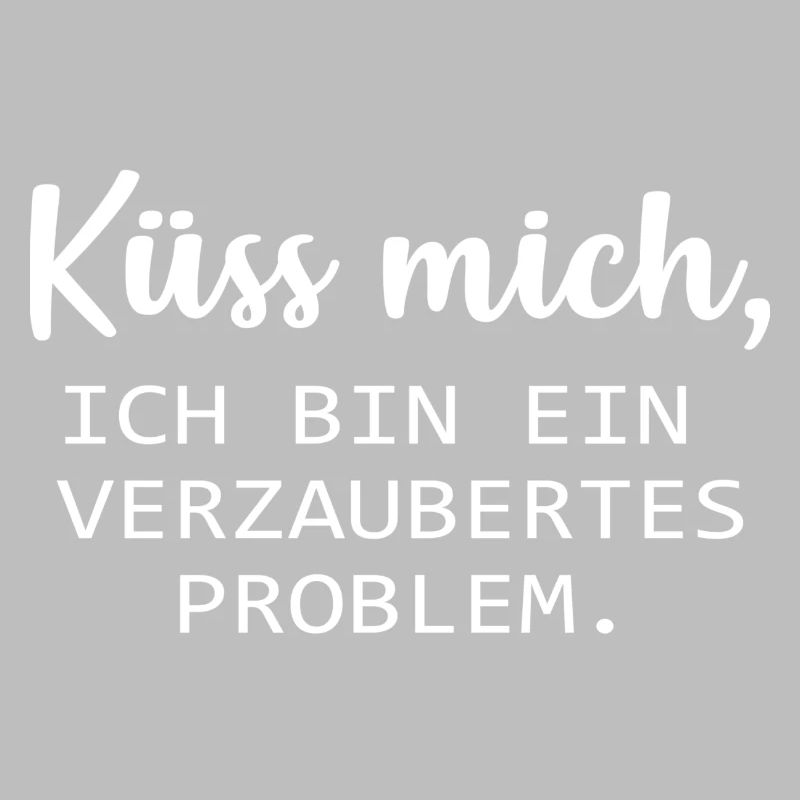 Küss mich, ich bin ein verzaubertes Problem. :*