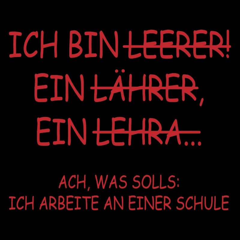 Ach was solls ich arbeite an einer schule Lehrer