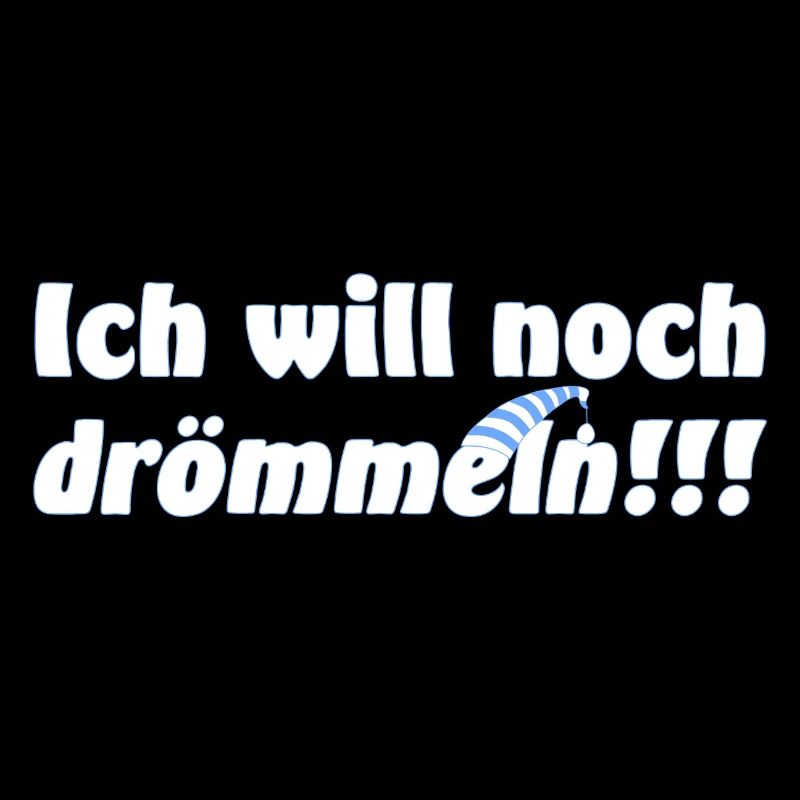 Ich will noch drömmeln!!!