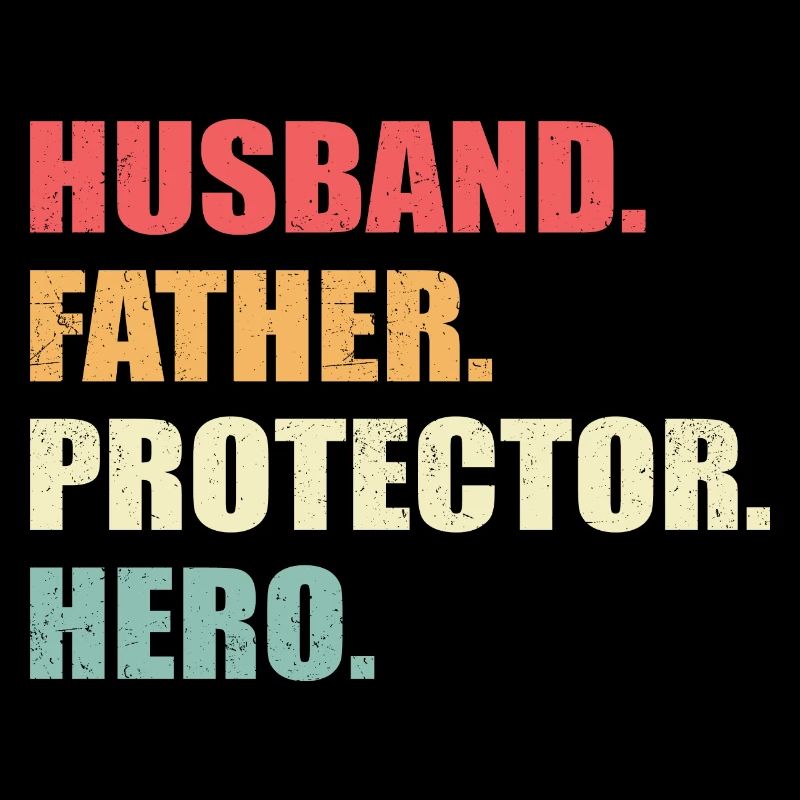 Husband, Father, Protector, Hero