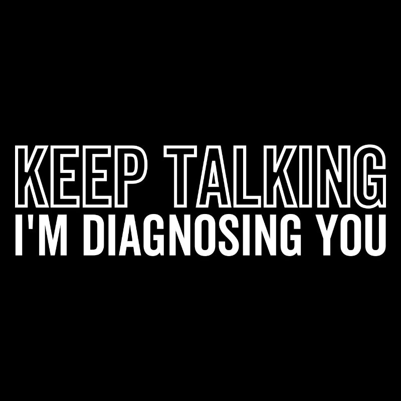 Keep Talking I'm Diagnosing You