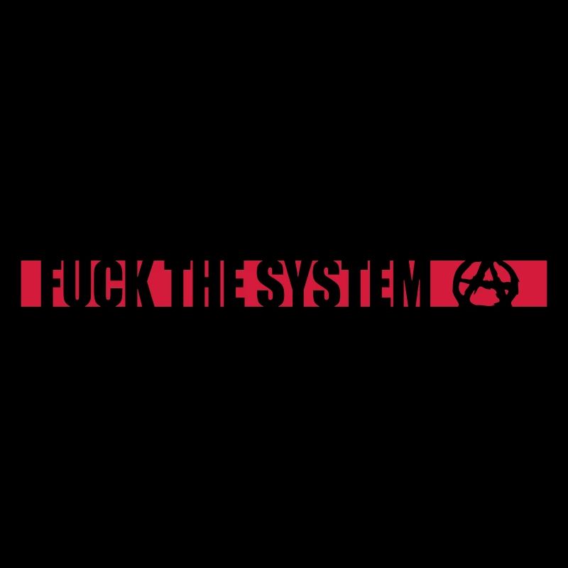 Fuck the system anarchy