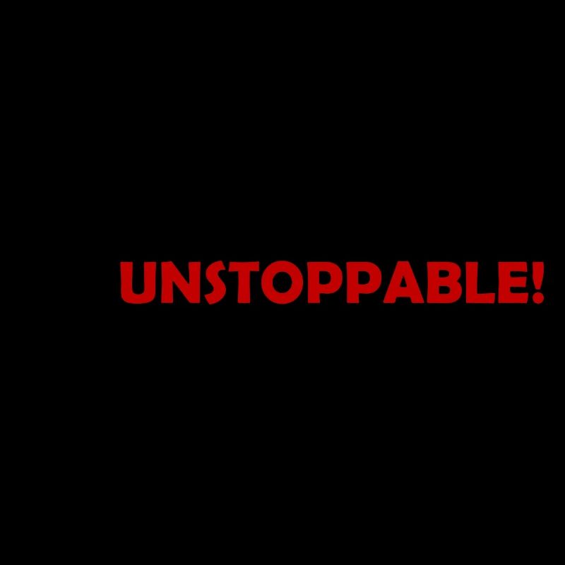 I'm UNSTOPPABLE!