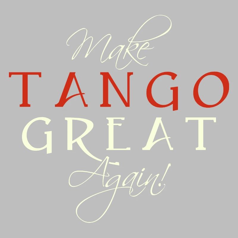Make Tango Great Again - Spruch