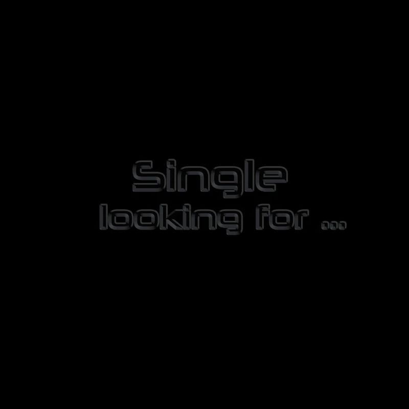 Single, looking for