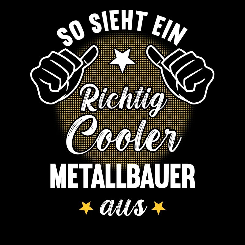So Sieht Ein Richtig Cooler Metallbauer aus