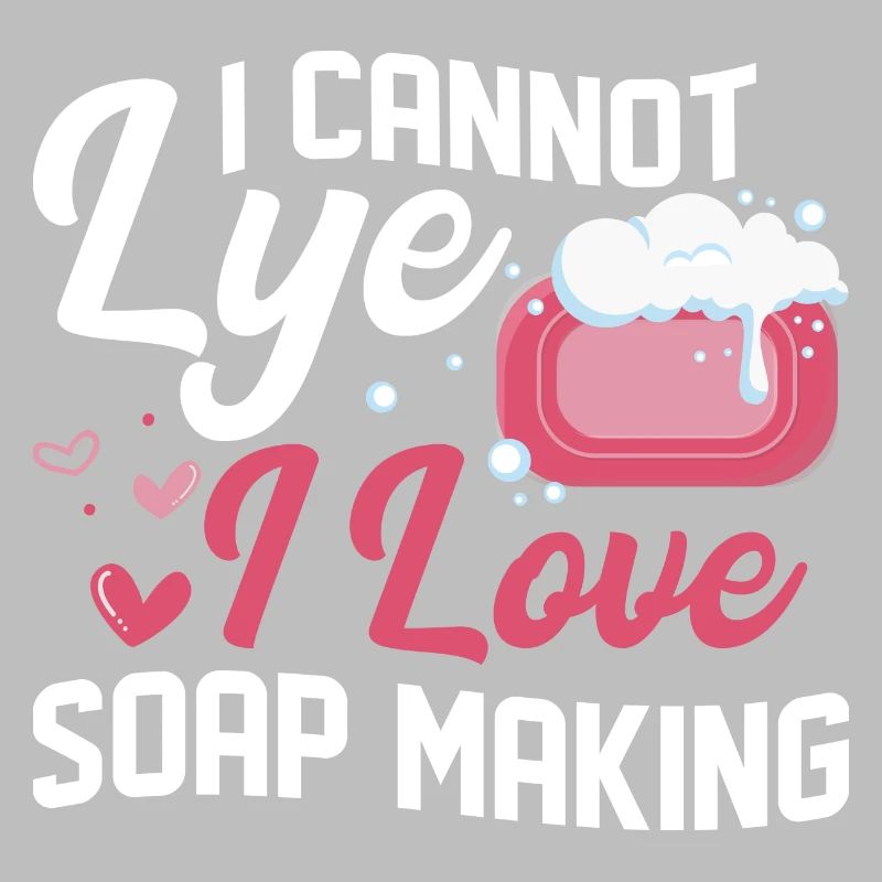 I Cannot Lye I Love Soap Making Soapmaker Soapmaki