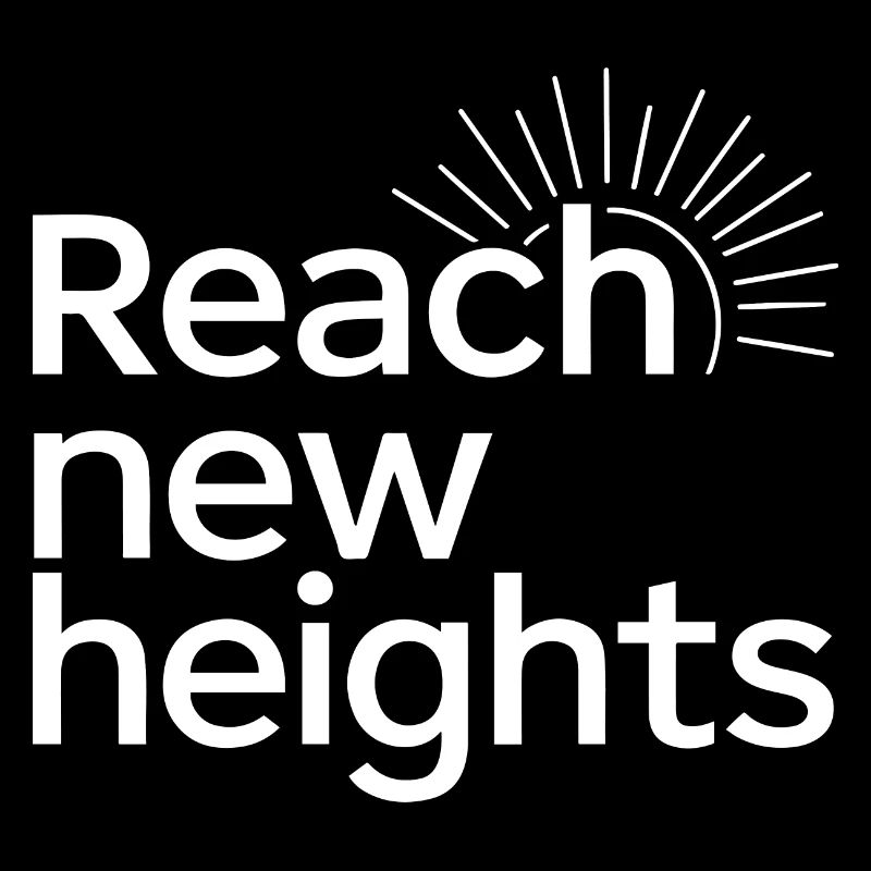 REACH NEW HEIGHTS