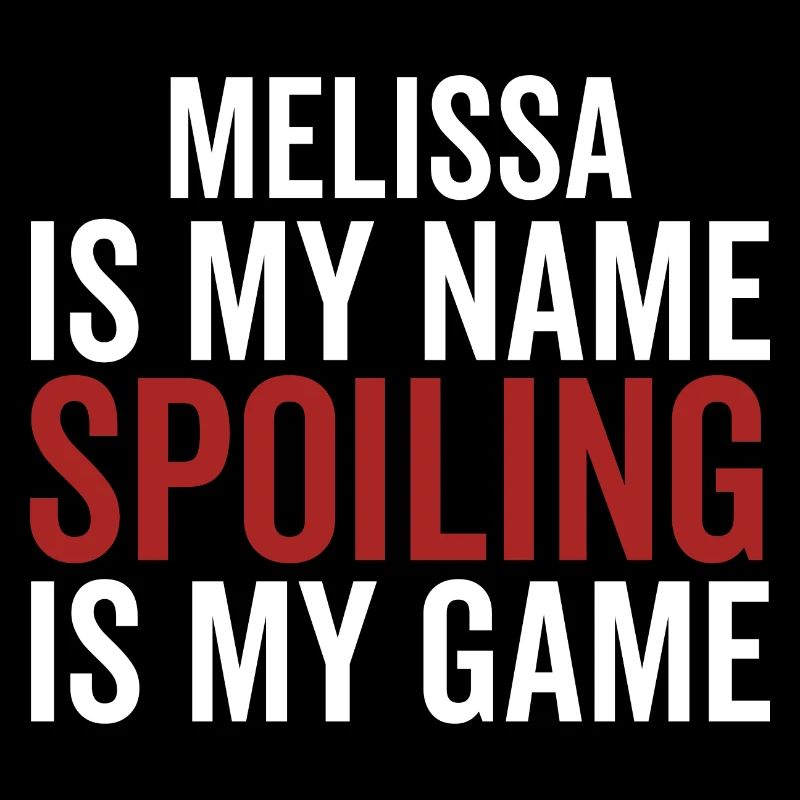 Melissa est mon nom Spoiling est mon jeu