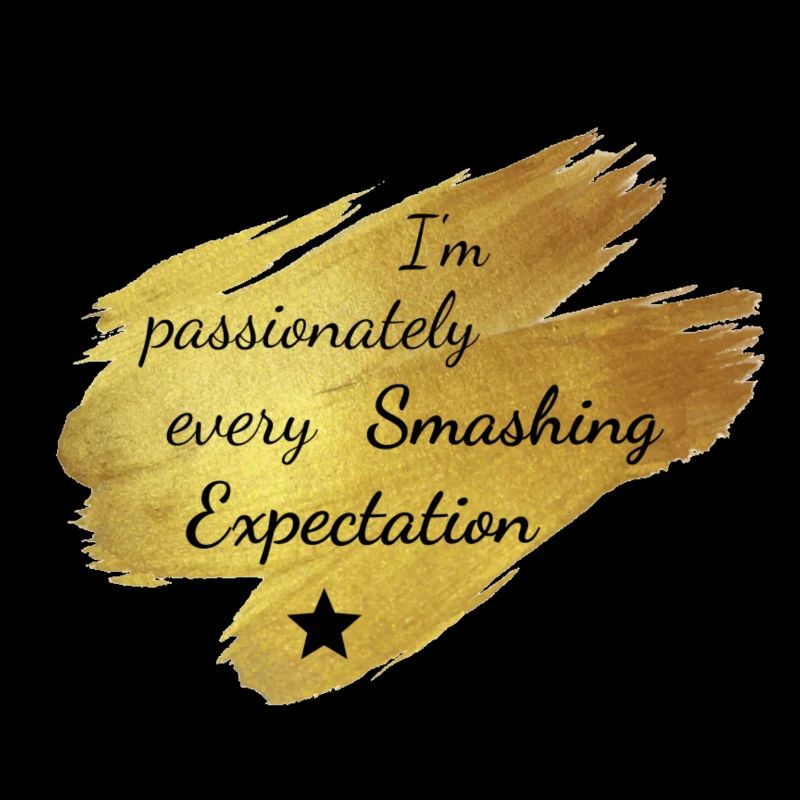 I'm passionately mashing every expectation