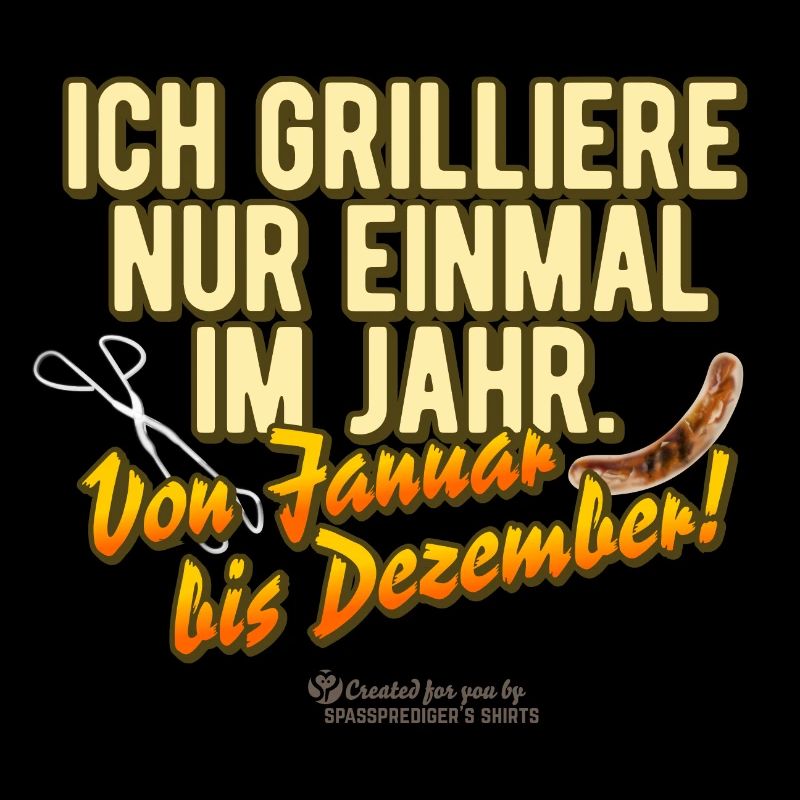 ich grilliere nur einmal im Jahr
