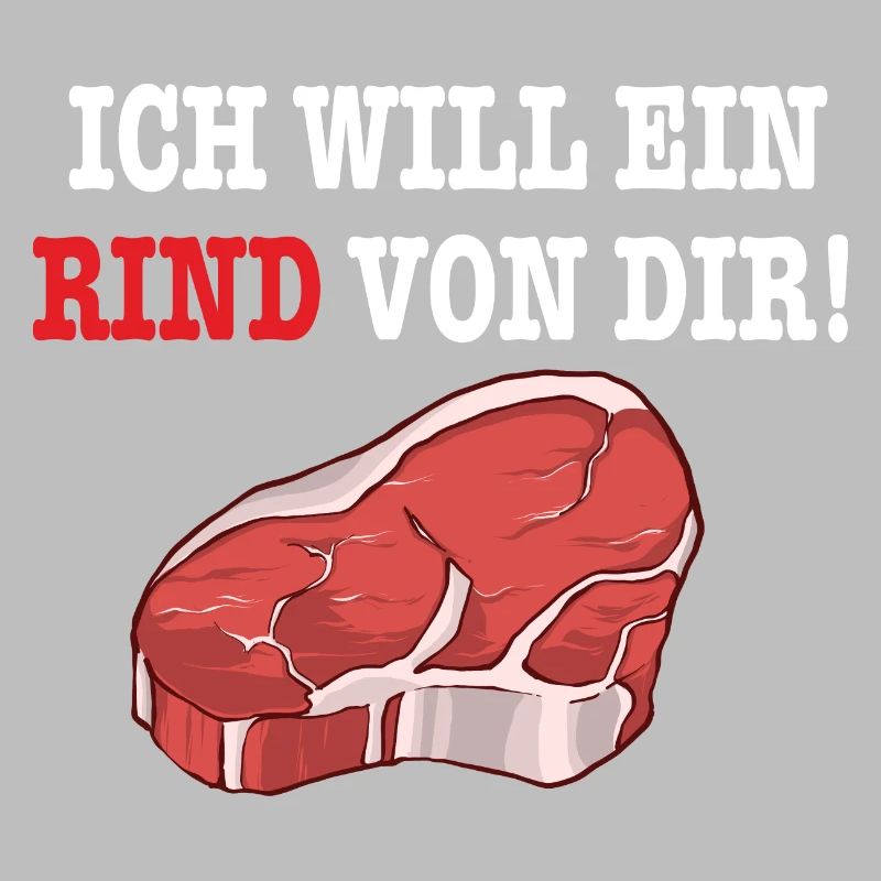 ICH WILL EIN RIND VON DIR Steak Fleisch BBQGrill