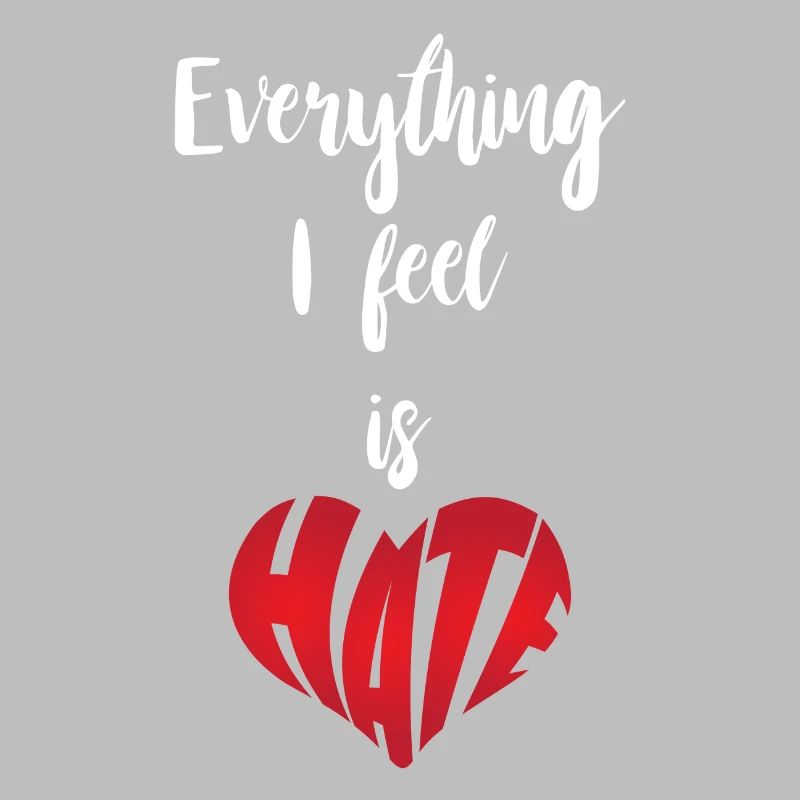Everything I Feel Is Hate Stop Hate